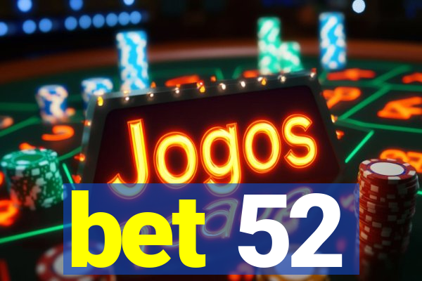 bet 52